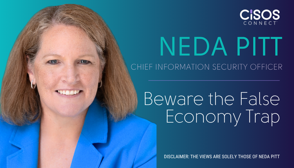 Neda Pitt CISO BLOG Beware the False Economy Trap